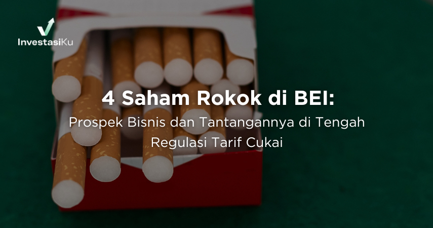 4 Saham Rokok di BEI: Prospek Bisnis dan Tantangannya di Tengah Regulasi Tarif Cukai
